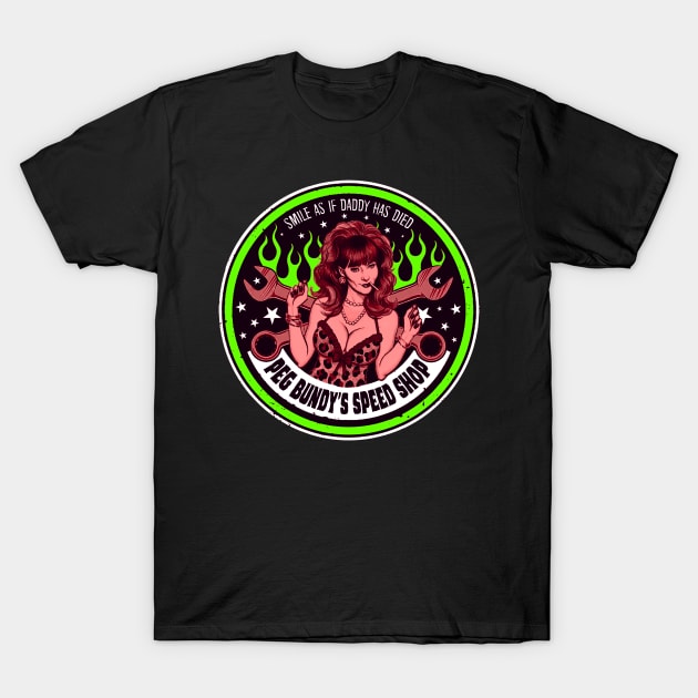Peg Bundy's Speed Shop (Colour) T-Shirt by CosmicAngerDesign